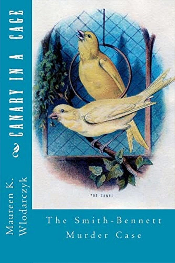Canary In A Cage: The Smith-Bennett Murder Case-..