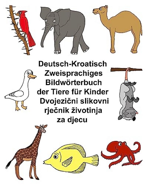 Deutsch-Kroatisch Zweisprachiges Bildwörterbuch Der Tiere Für Kinder-..