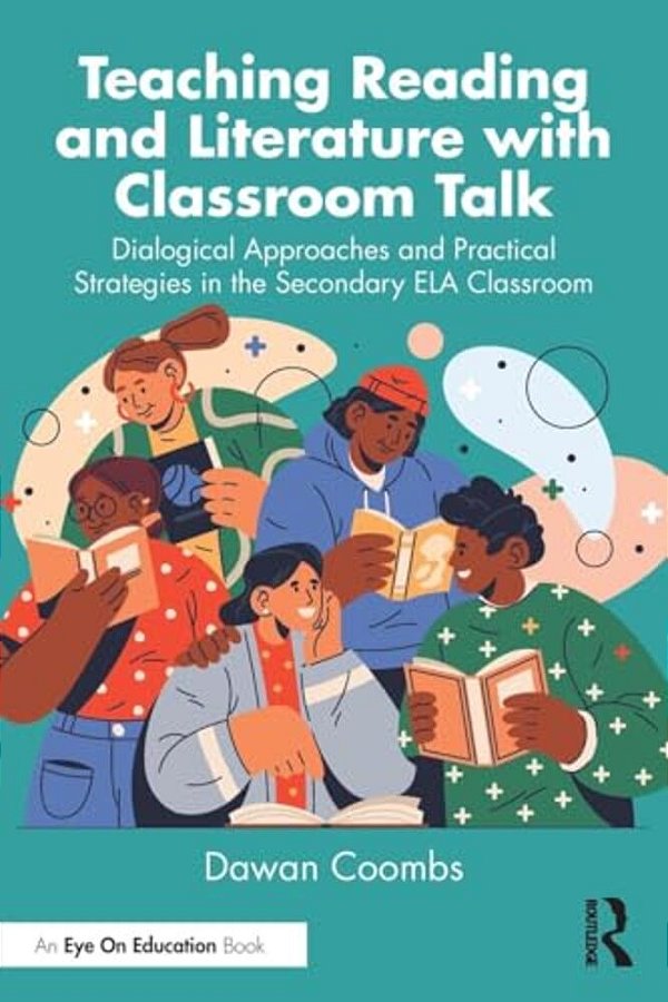 Teaching Reading And Literature With Classroom Talk: Dialogical Approaches And Practical Strategies In The Secondary Ela Classroom-..
