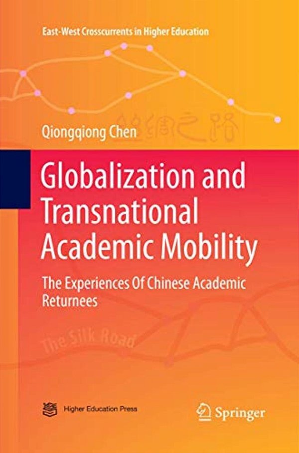 Globalization And Transnational Academic Mobility: The Experiences Of Chinese Academic Returnees-..