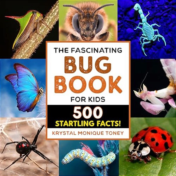 The Fascinating Bug Book For Kids: 500 Startling Facts!-..