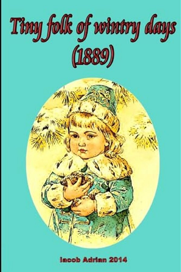 Tiny Folk Of Wintry Days (1889)-..