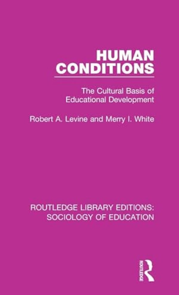Human Conditions: The Cultural Basis Of Educational Developments-..