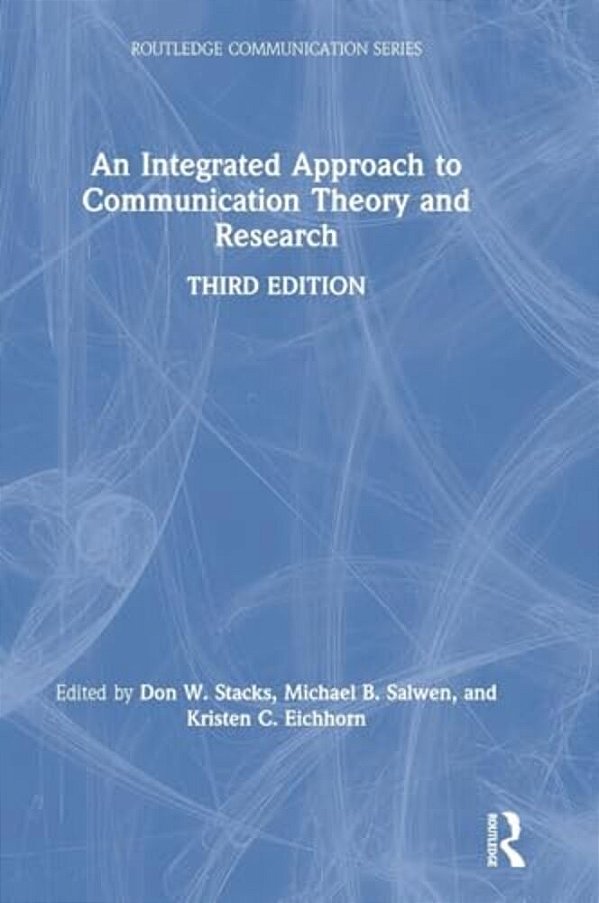 An Integrated Approach To Communication Theory And Research-..