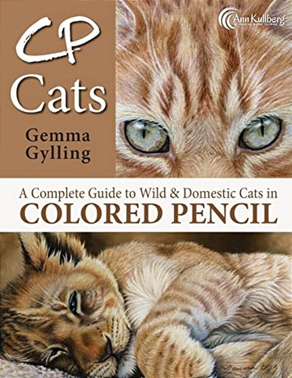 Cp Cats: A Complete Guide To Drawing Cats In Colored Pencil-..