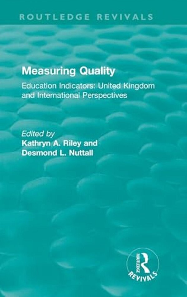 Measuring Quality: Education Indicators: United Kingdom And International Perspectives-..
