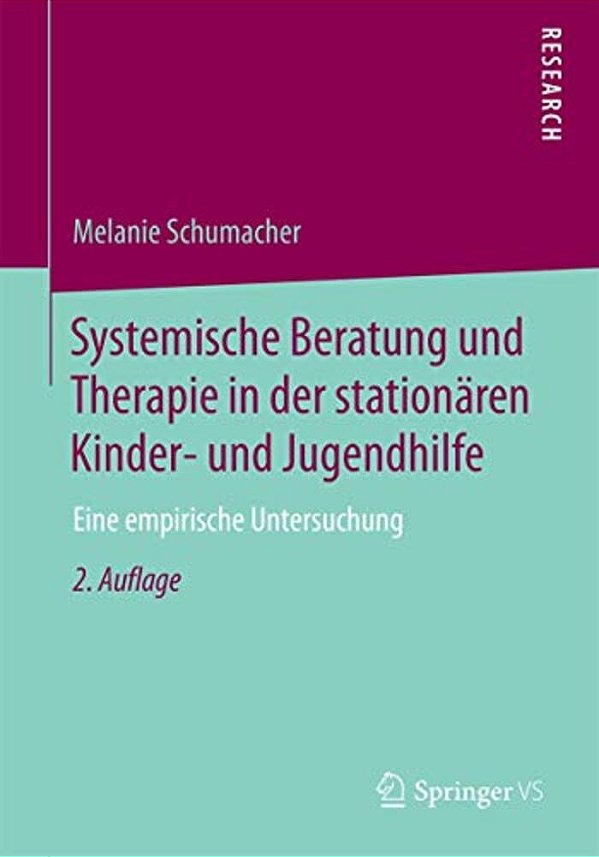 Systemische Beratung Und Therapie In Der Stationären Kinder- Und Jugendhilfe: Eine Empirische Untersuchung-..