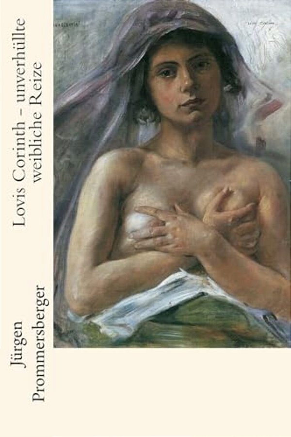 Lovis Corinth - Unverhüllte Weibliche Reize-..