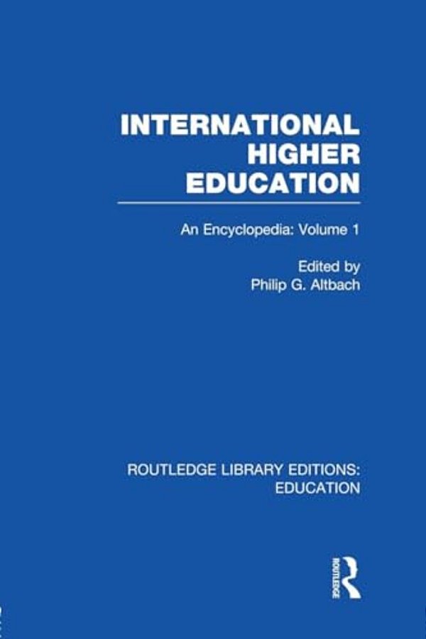 International Higher Education Volume 1: An Encyclopedia-..