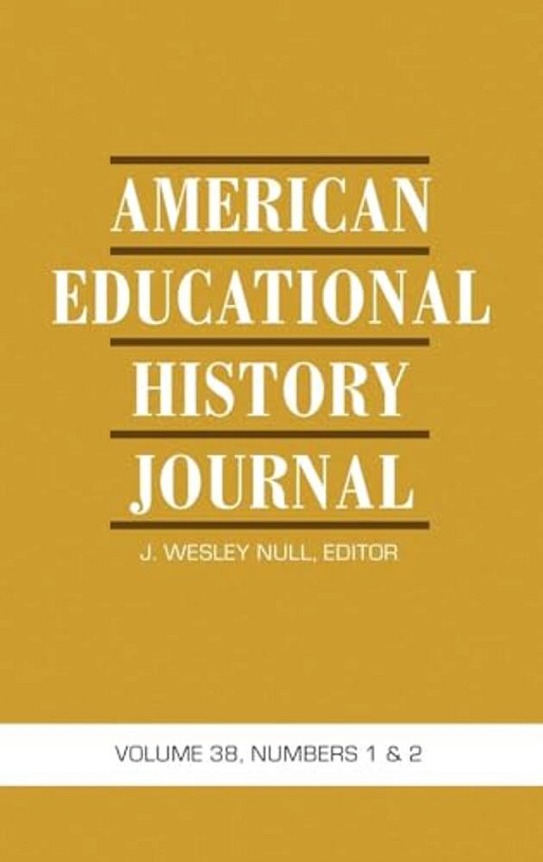 American Educational History Journal Vol 38 Issue 1 & 2-..