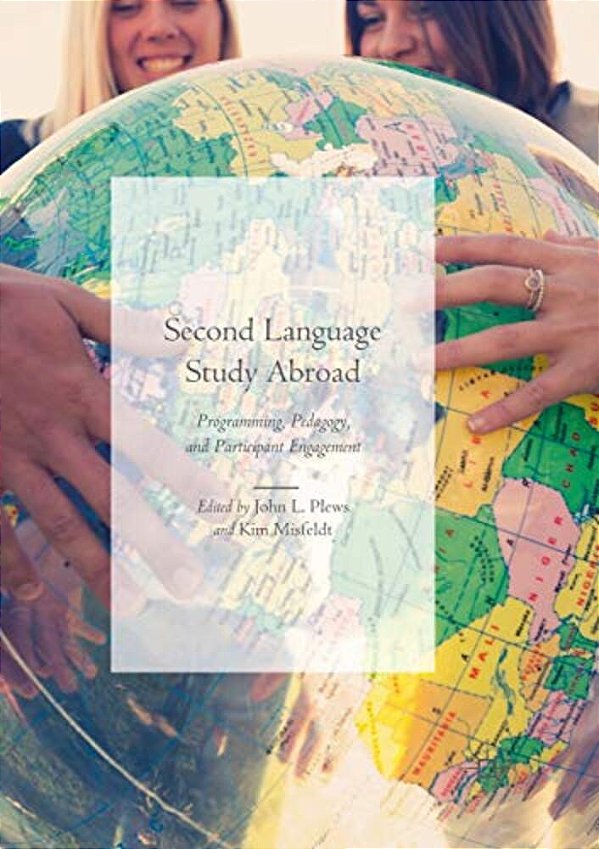 Second Language Study Abroad: Programming, Pedagogy, And Participant Engagement-..