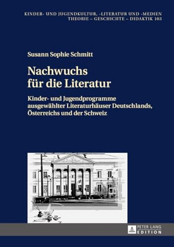 Nachwuchs Fuer Die Literatur: Kinder- Und Jugendprogramme Ausgewaehlter Literaturhaeuser Deutschlands, Oesterreichs Und Der Schweiz-..