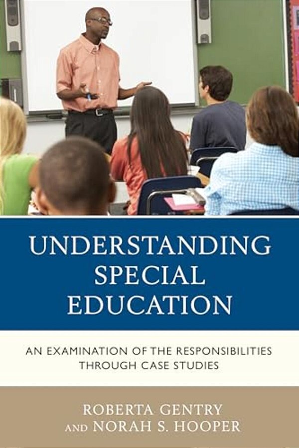 Understanding Special Education: An Examination Of The Responsibilities Through Case Studies-..