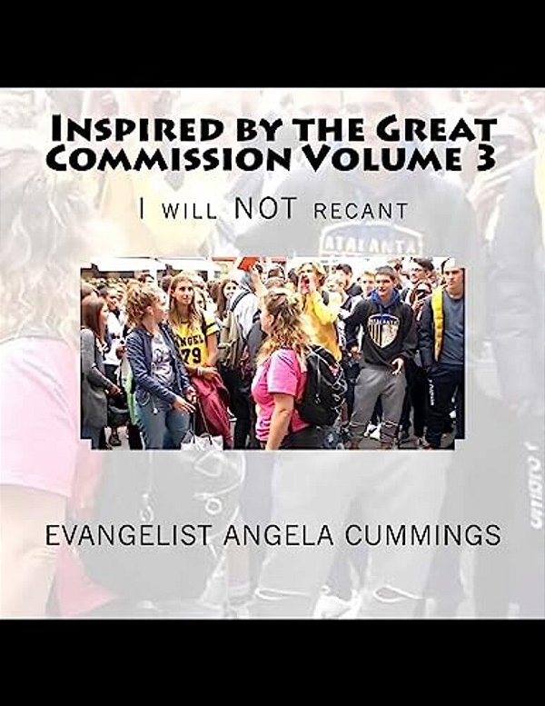 Inspired By The Great Commission Volume 3: I Will Not Recant-..