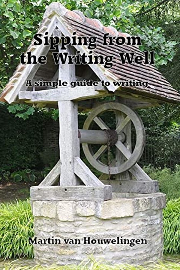 Sipping From The Writing Well: A Simple Guide To Writing-..