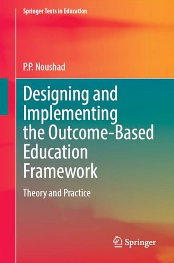 Designing And Implementing The Outcome-Based Education Framework: Theory And Practice-..