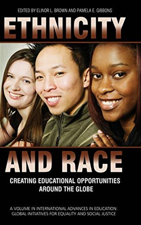 Ethnicity And Race: Creating Educational Opportunities Around The Globe (Hc)-..