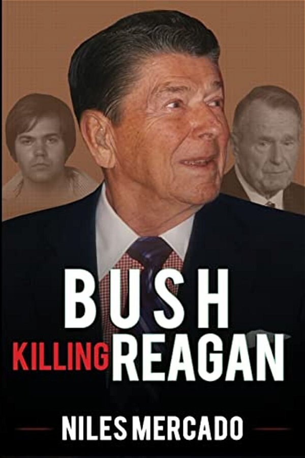 Bush Killing Reagan: The Bush-Hinckley Conspiracy Bill O'Reilly Won't Tell About-..