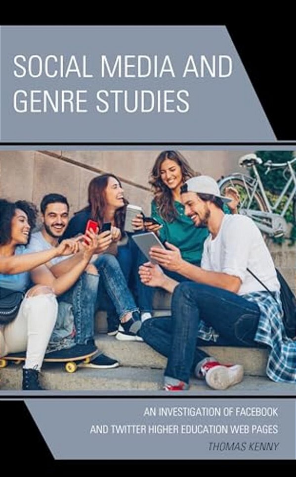 Social Media And Genre Studies: An Investigation Of Facebook And Twitter Higher Education Web Pages-..
