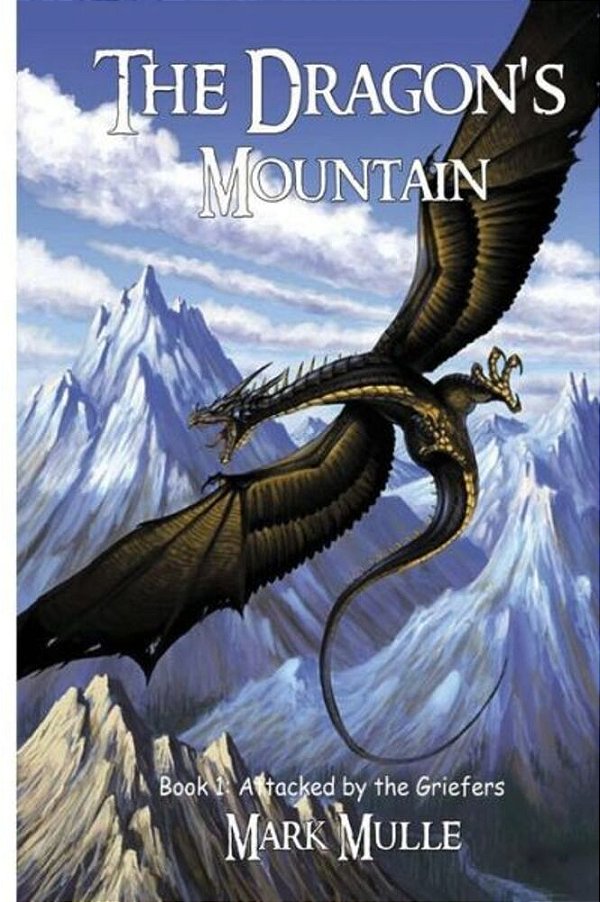 The Dragon's Mountain, Book One: Attacked By The Griefers-..