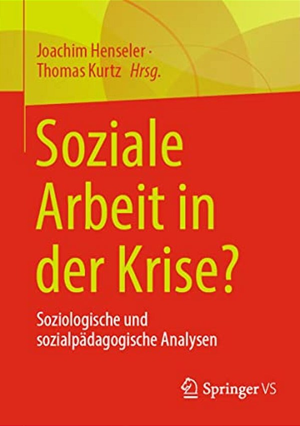 Soziale Arbeit In Der Krise?: Soziologische Und Sozialpädagogische Analysen-..