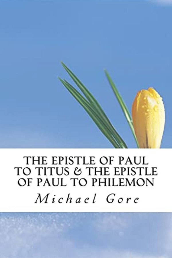 The Epistle Of Paul To Titus & The Epistle Of Paul To Philemon-..