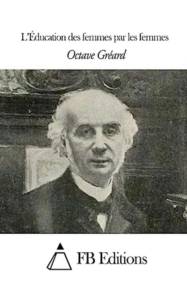L'Éducation Des Femmes Par Les Femmes-..