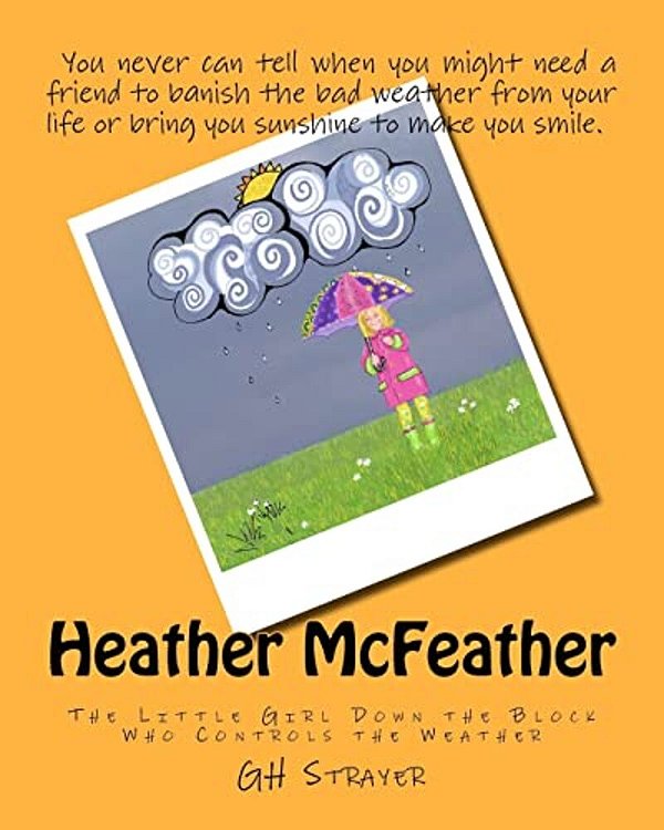 Heather Mcfeather: The Little Girl Down The Block Who Controls The Weather-..