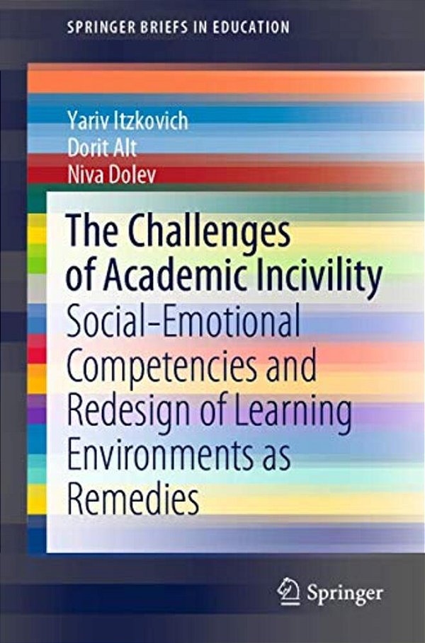 The Challenges Of Academic Incivility: Social-Emotional Competencies And Redesign Of Learning Environments As Remedies-..