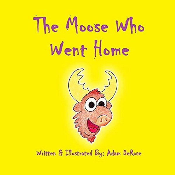 The Moose Who Went Home-..