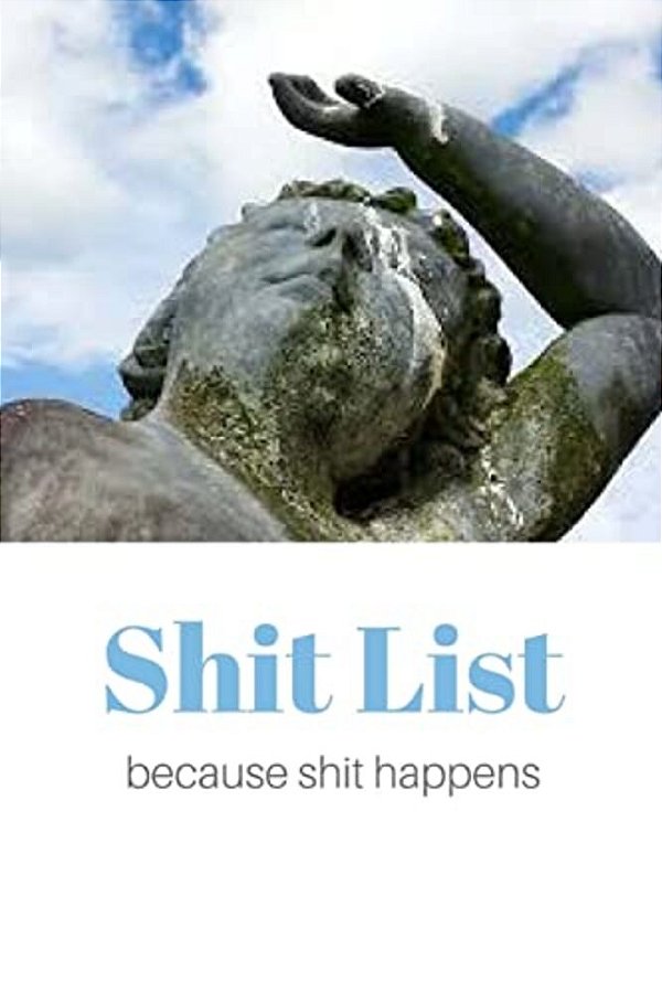 Shit List Because Shit Happens-..