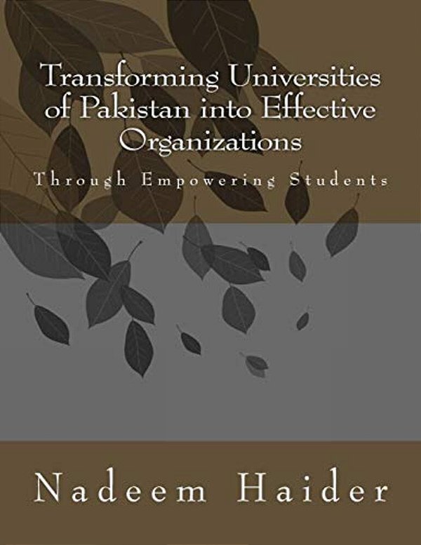 Transforming Universities Of Pakistan Into Effective Organizations: Through Empowering Students-..