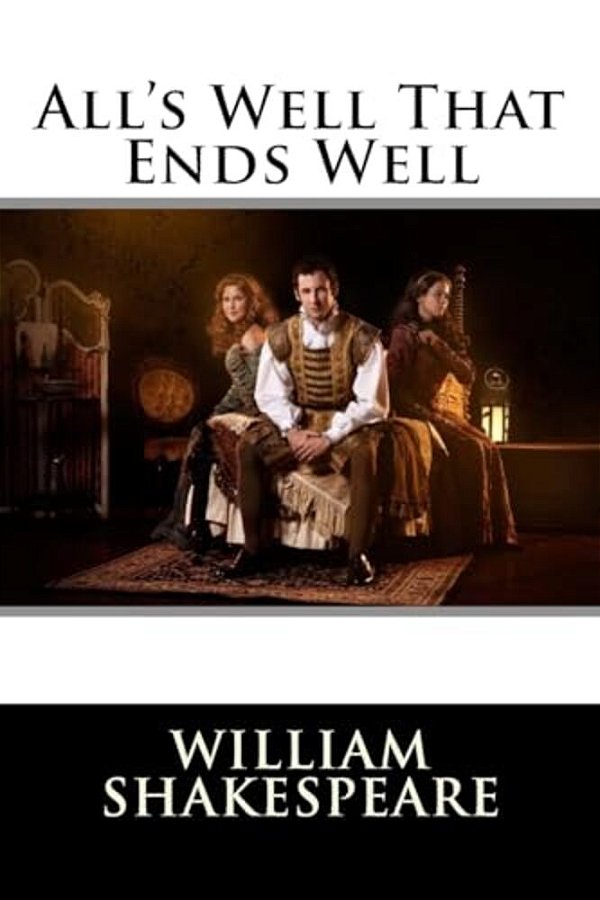 All's Well That Ends Well William Shakespeare-..