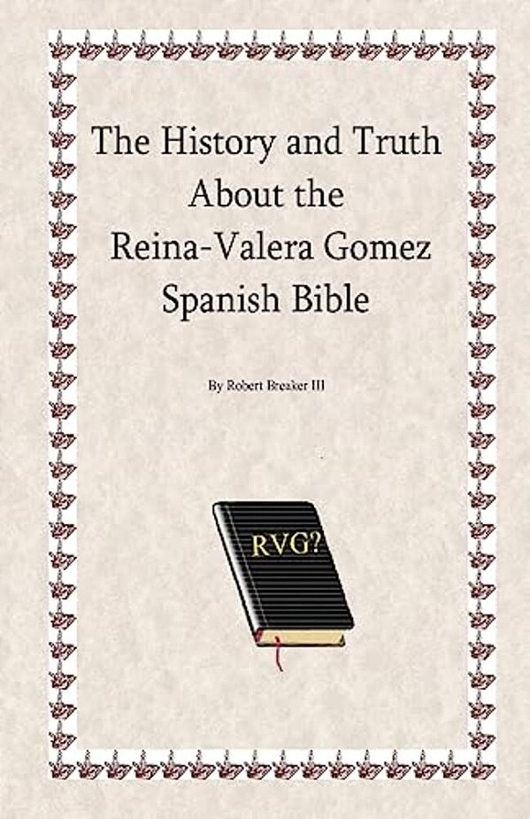 The History And Truth About The Reina-Valera Gomez-..