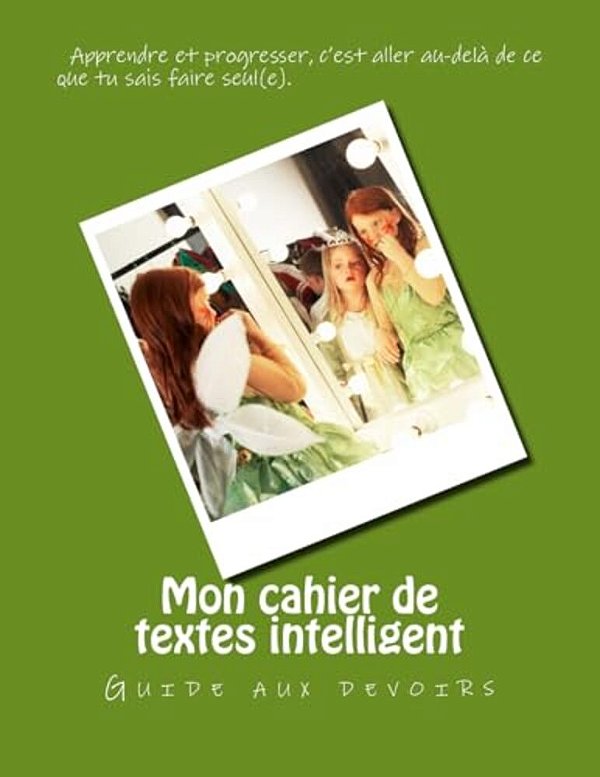 Mon Cahier De Textes Intelligent: Guide Aux Devoirs-..
