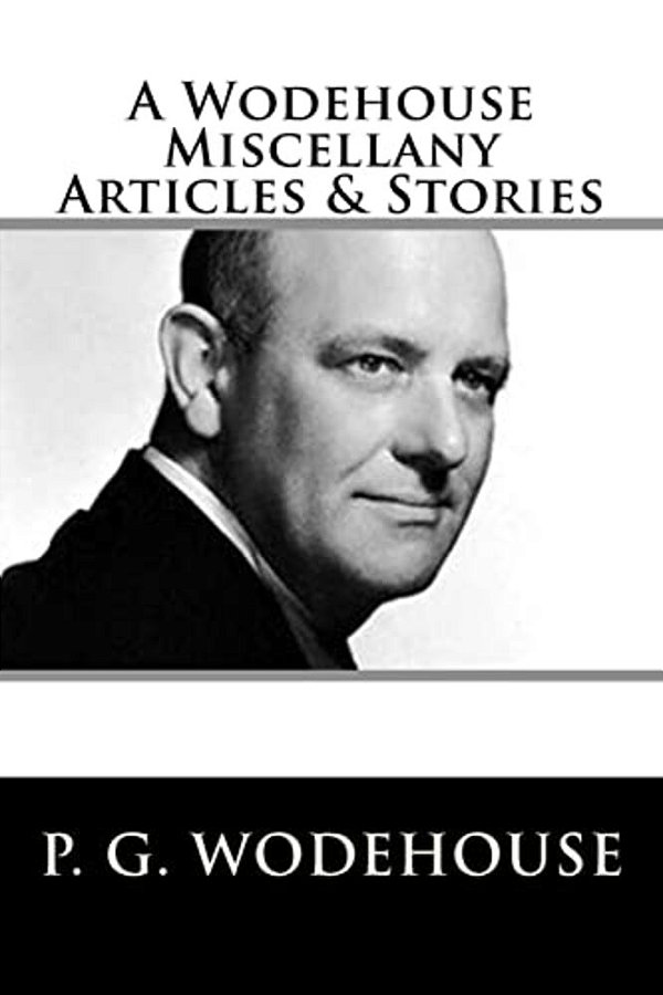 A Wodehouse Miscellany Articles & Stories-..