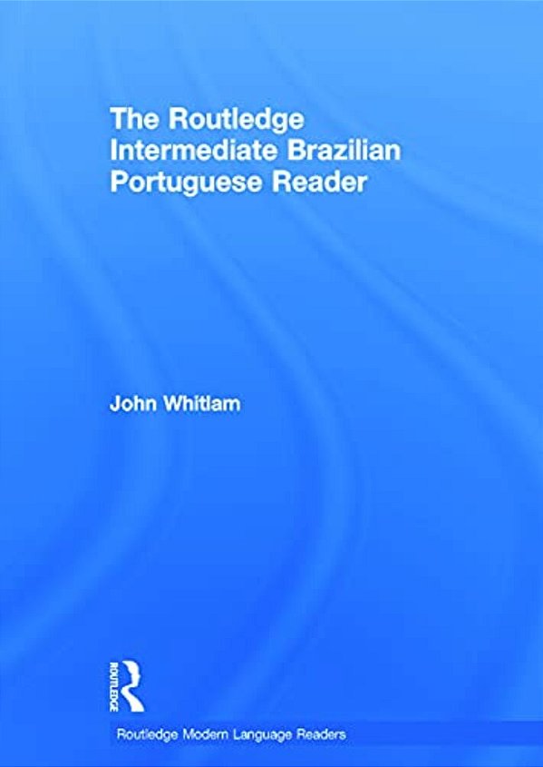 The Routledge Intermediate Brazilian Portuguese Reader-..