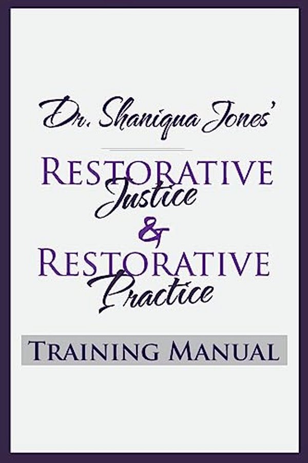 Dr. Shaniqua Jones Restorative Justice Training Manual-..