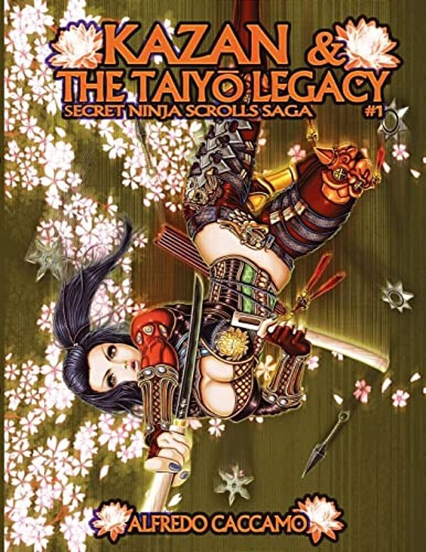 Kazan & The Taiyo Legacy - Secret Ninja Scrolls Saga #1: I Rotoli Segreti Dei Ninja Libro 1-..