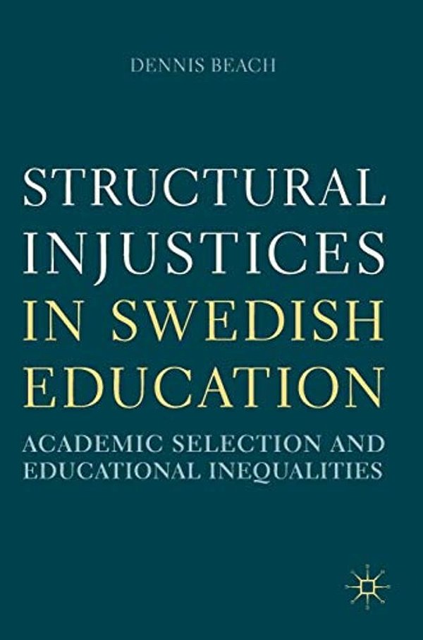 Structural Injustices In Swedish Education: Academic Selection And Educational Inequalities-..