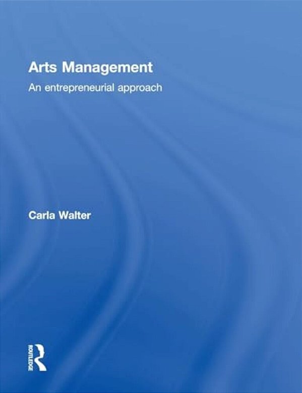 Arts Management: An Entrepreneurial Approach-..