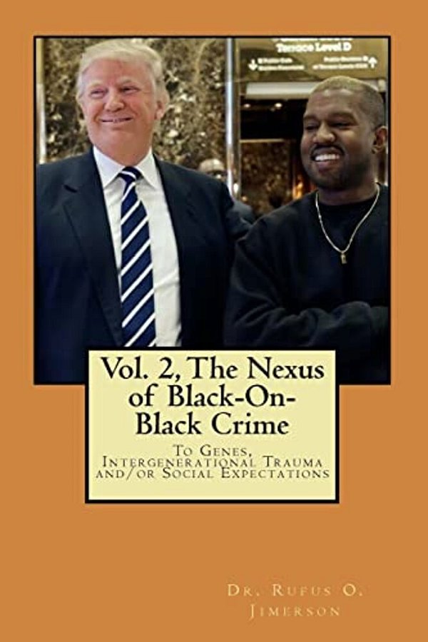 The Nexus Of Black-On-black Crime To Genes, Intergenerational Trauma And/Or Social Expectations Vol.2-..