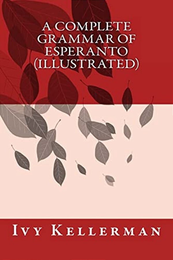 A Complete Grammar Of Esperanto (Illustrated)-..