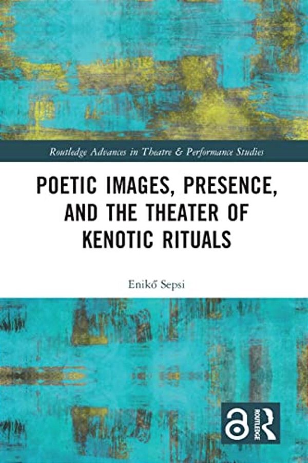 Poetic Images, Presence, And The Theater Of Kenotic Rituals-..
