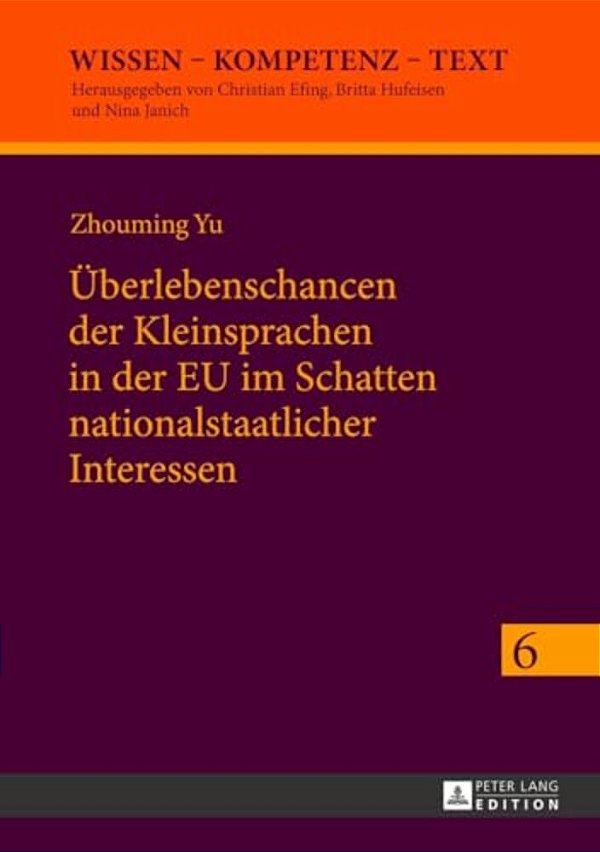 Ueberlebenschancen Der Kleinsprachen In Der Eu Im Schatten Nationalstaatlicher Interessen: Identitaetskonstruktionen Von Kulturakteuren In Europaeisch-..