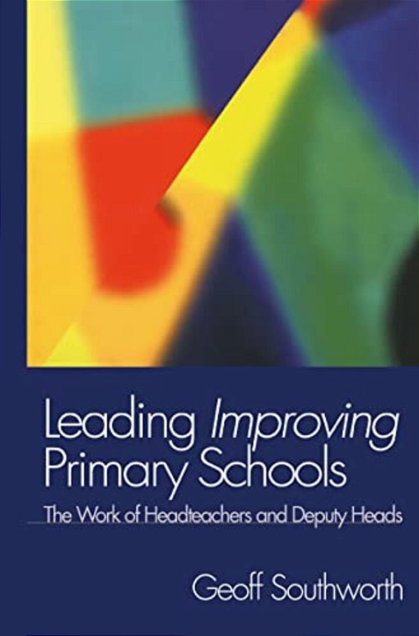 Leading Improving Primary Schools: The Work Of Heads And Deputies-..