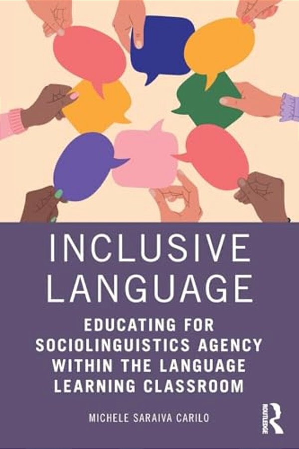 Inclusive Language: Educating For Sociolinguistics Agency Within The Language Learning Classroom-..