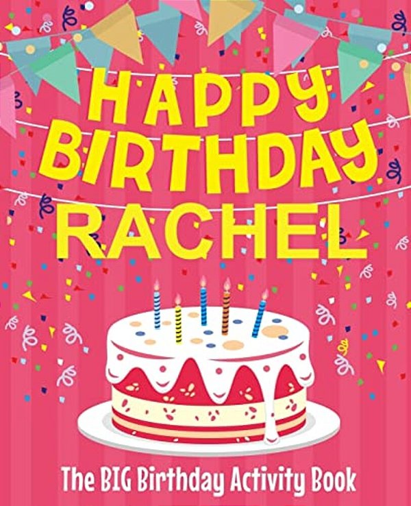 Happy Birthday Rachel - The Big Birthday Activity Book: (Personalized Children's Activity Book)-..