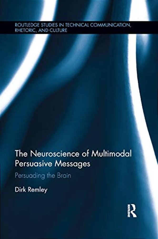 The Neuroscience Of Multimodal Persuasive Messages: Persuading The Brain-..