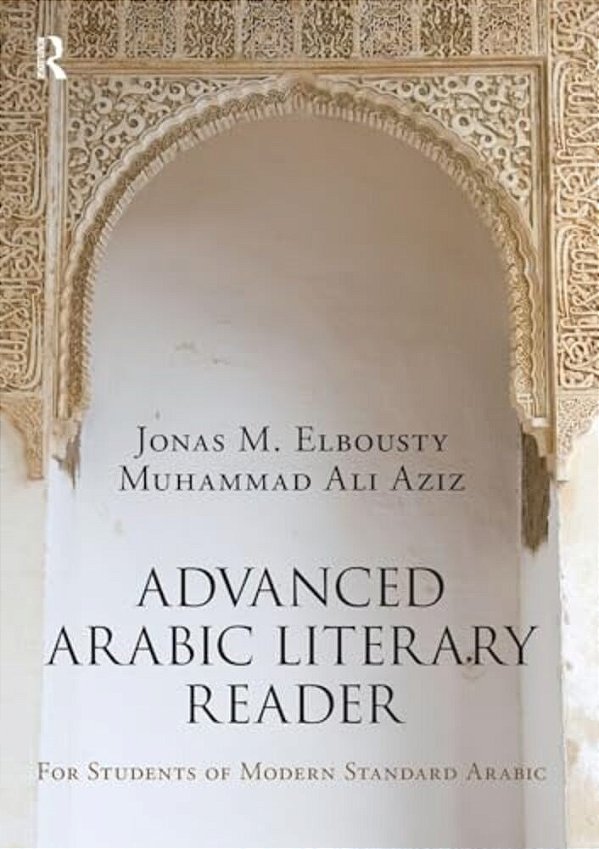 Advanced Arabic Literary Reader: For Students Of Modern Standard Arabic-..